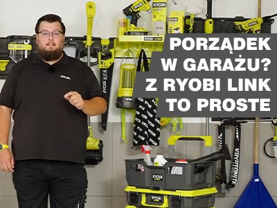 Sposób na porządek w garażu, piwnicy i warsztacie - modułowy system RYOBI LINK | Poradnik RYOBI