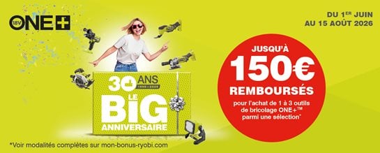 Jusqu'à 150€ remboursés pour l’achat d’un ou trois outils Ryobi® de la gamme ONE+™ éligible à l’offre entre le 01/06/2026 et le 15/08/2026 au sein d’un point de vente participant.