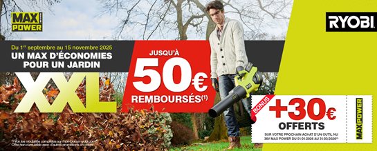 De 20€ à 50€ remboursés pour l’achat d’un outil Ryobi® de la gamme 36V MAX POWER